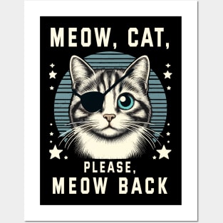 Meow cat, please, meow back Posters and Art